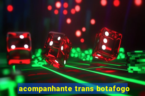 acompanhante trans botafogo